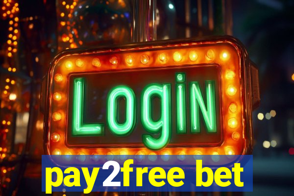 pay2free bet